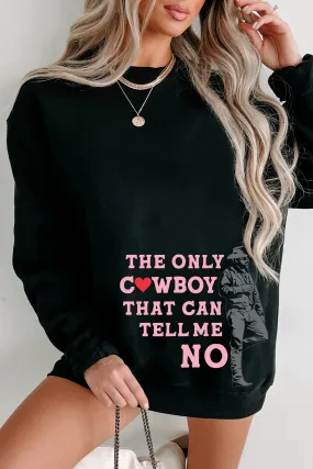 "Only Cowboy That Can Tell Me No" Graphic Crewneck (Black) - Print On Demand "Only Cowboy That Can Tell Me No" Graphic Crewneck (Black) - Print On Demand